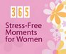 365 StressFree Moments for Women