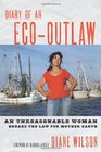 Diary of an EcoOutlaw An Unreasonable Woman Breaks the Law for Mother Earth