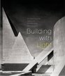 Building With Light An International History of Architectural Photography