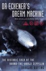 Dr Eckener's Dream Machine The Historic Saga of the Roundtheworld Zeppelin
