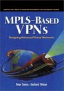 MPLSBased VPNs Designing Advanced Virtual Networks