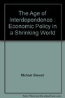 The Age of Interdependence Economic Policy in a Shrinking World