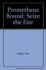 Seize the fire A version of Aeschylus's Prometheus bound