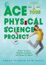 Ace Your Physical Science Project Great Science Fair Ideas