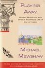 Playing Away Roman Holidays and Other Mediterranean Encounters