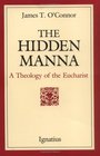 The Hidden Manna A Theology of the Eucharist