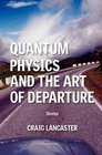Quantum Physics and the Art of Departure