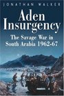 ADEN INSURGENCY The Savage War in South Arabia 196287