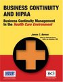Business Continuity Planning and HIPAA Business Continuity Management in the Health Care Environment