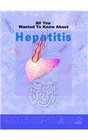 All You Wanted to Know About Hepatitis