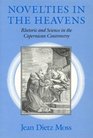 Novelties in the Heavens  Rhetoric and Science in the Copernican Controversy