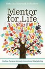 Mentor for Life Finding Purpose through Intentional Discipleship