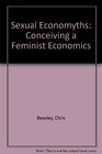 Sexual Economyths Conceiving a Feminist Economics