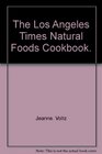 The Los Angeles Times natural foods cookbook