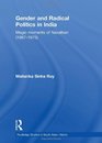Gender and Radical Politics in India: Magic Moments of Naxalbari (1967-1975) (Routledge Studies in South Asian History)
