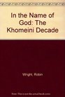 In the Name of God The Khomeini Decade