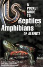 A Pocket Guide to Reptiles and Amphibians of Alberta