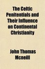 The Celtic Penitentials and Their Influence on Continental Christianity