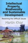 Intellectual Property Biodiversity and Sustainable Development Resolving Difficult Issues