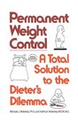 Permanent Weight Control A Total Solution to the Dieter's Dilemma