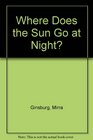 Where Does the Sun Go at Night