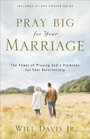 Pray Big for Your Marriage The Power of Praying God's Promises for Your Relationship