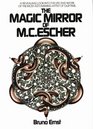 The Magic Mirror of MC Escher A Revealing Look into the Life and Work of the Most Astonishing Artist of Our Time