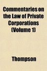 Commentaries on the Law of Private Corporations