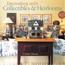 Decorating with Collectibles  Heirlooms