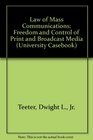 Law of Mass Communications Freedom and Control of Print and Broadcast Media