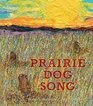 Prairie Dog Song The Key to Saving North America's Grasslands