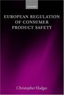 European Regulation of Consumer Product Safety