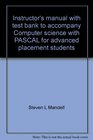 Instructor's manual with test bank to accompany Computer science with PASCAL for advanced placement students
