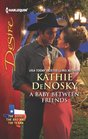 A Baby Between Friends (Good, the Bad and the Texan, Bk 2) (Harlequin Desire, No 2242)