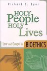 Holy People Holy Lives Law and Gospel in Bioethics