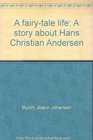 A fairytale life A story about Hans Christian Andersen