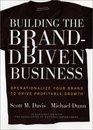 Building the BrandDriven Business Operationalize Your Brand to Drive Profitable Growth