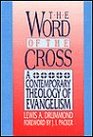 The Word of the Cross A Contemporary Theology of Evangelism