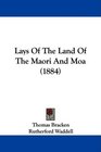 Lays Of The Land Of The Maori And Moa