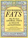 Nourishing Fats Why We Need Animal Fats for Health and Happiness