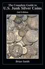 The Complete Guide to US Junk Silver Coins 2nd Edition