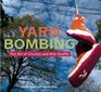 Yarn Bombing The Art of Crochet and Knit Graffiti