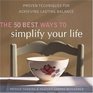 The 50 Best Ways to Simplify Your Life Proven Techniques for Achieving Lasting Balance