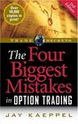 The Four Biggest Mistakes in Option Trading 2nd Edition