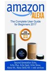 Amazon Alexa The Complete User Guide for Beginners 2017