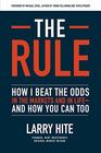 The Rule How I Beat the Odds in the Markets and in Lifeand How You Can Too