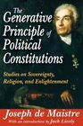 The Generative Principle of Political Constitutions Studies on Sovereignty Religion and Enlightenment