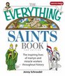 The Everything Saints Book The Inspiring Lives of Martyrs and Miracle Workers Throughout History