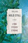 Hold Still: A Novel