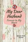 Spouse Grief Journal My Dear Husband Forever In My Heart Guided Prompt Keepsake Workbook